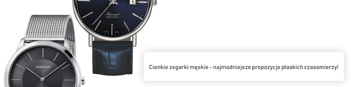 Cienkie zegarki męskie - najmodniejsze propozycje płaskich czasomierzy!